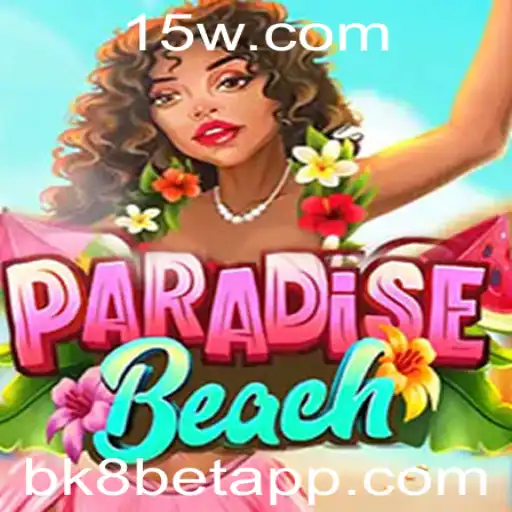 Descubra o Emocionante Mundo de ParadiseBeach com BK8Bet