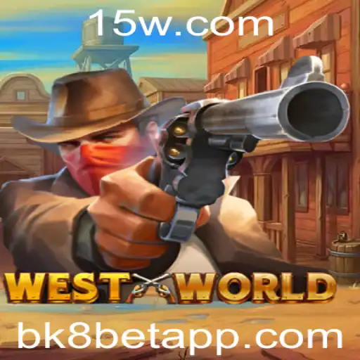Descubra o Excitante Universo de WestWorld com BK8BET
